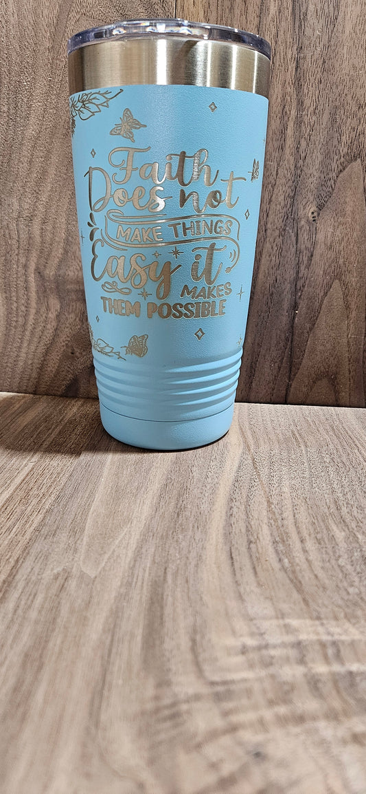 Faith makes it possible tumbler